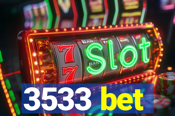 3533 bet